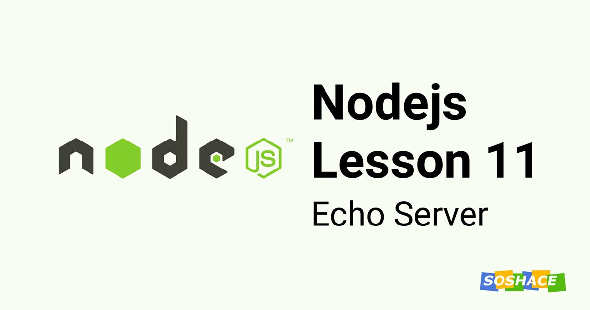 Snooze Making Antecedent Node.js Lesson 11: Echo Server — Soshace • Soshace