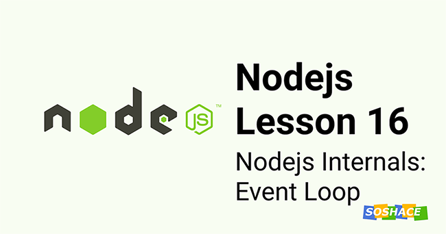 Nodejs Lesson 16: Internals of Nodejs: Event Loop