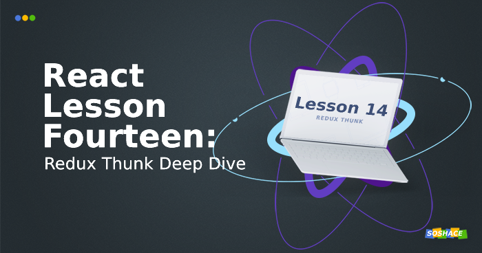 React Lesson 14: Redux Thunk Deep Dive