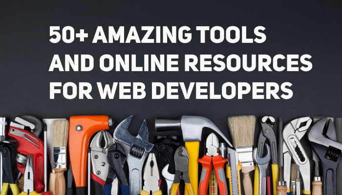 50+ Amazing Tools and Online Resources for Web Developers | Save a Ton of Valuable Time by Bookmarking This Article Now