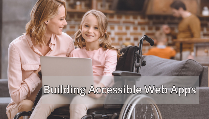 Building Accessible Web Apps