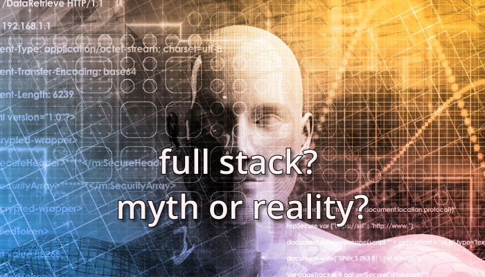 What is Full Stack? - Is Full Stack Even Real?