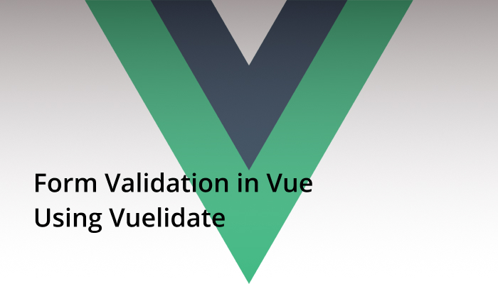 Form Validation in Vue Using Vuelidate