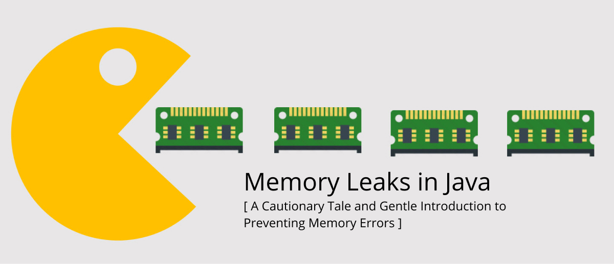 Memory Leaks In Java A Cautionary Tale And Gentle Introduction To Preventing Memory Errors Soshace Soshace