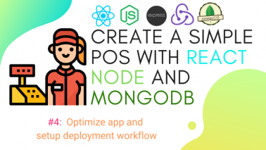 Create Simple POS With React, Node and MongoDB #4: Optimize App and Setup Deployment Workflow