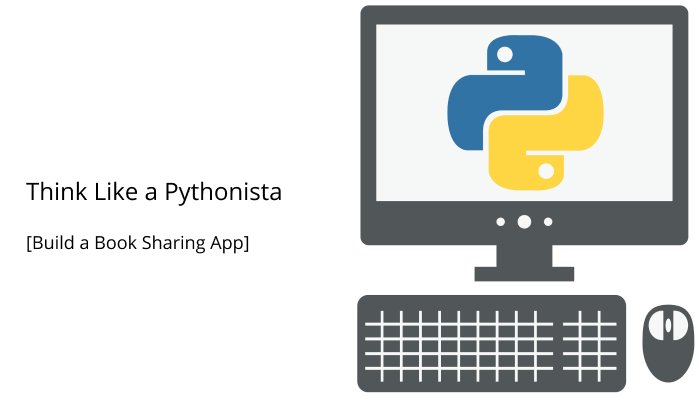 Think Like a Pythonista -- Building a Book Sharing App