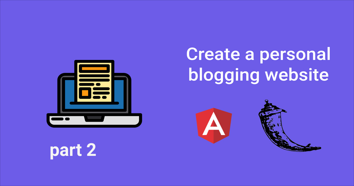 How to Create a Personal Blogging Website: Front-End (Angular) #2