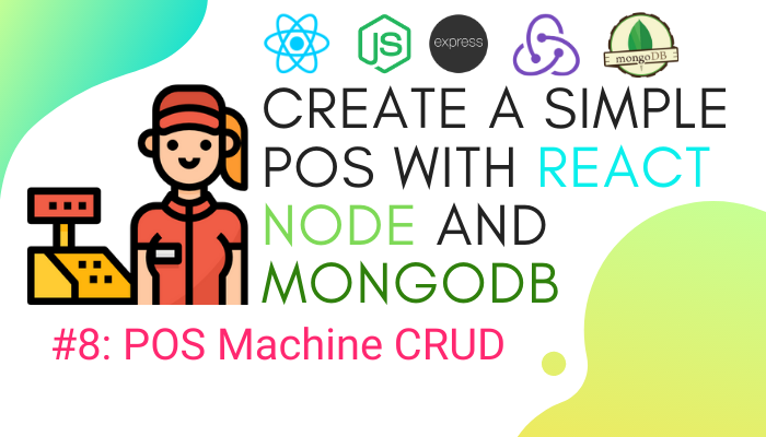 Create simple POS with React.js, Node.js, and MongoDB #8: CRUD POS Machine