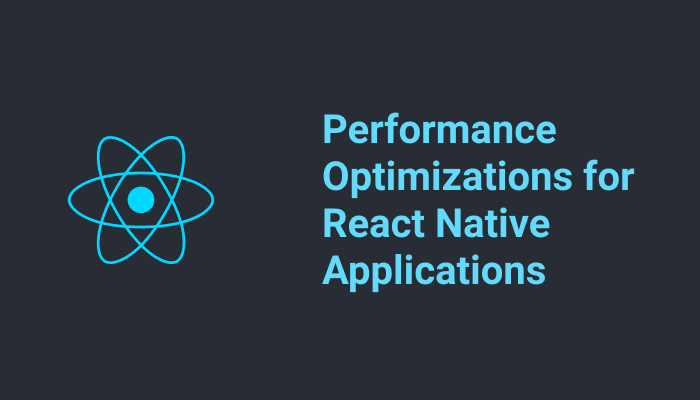 Performance Optimizations for React Native Applications