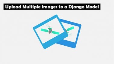 Upload Multiple Images to a Django Model without plugins