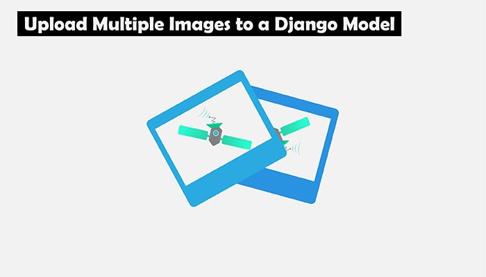 Upload Multiple Images to a Django Model without plugins