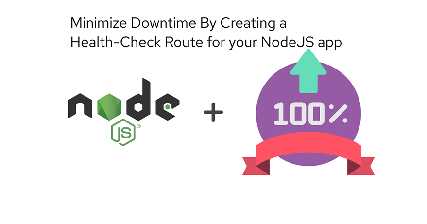 Minimize Downtime by Creating a Health-check for Your NodeJS Application