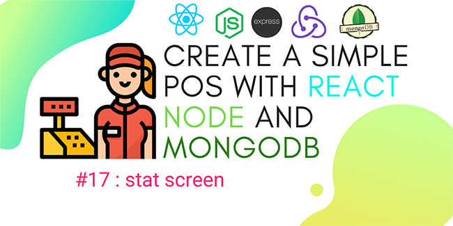Create simple POS with React.js, Node.js, and MongoDB #17: Stat screen