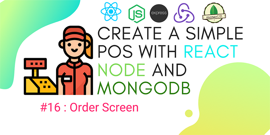 Create simple POS with React.js, Node.js, and MongoDB #16: Order Screen