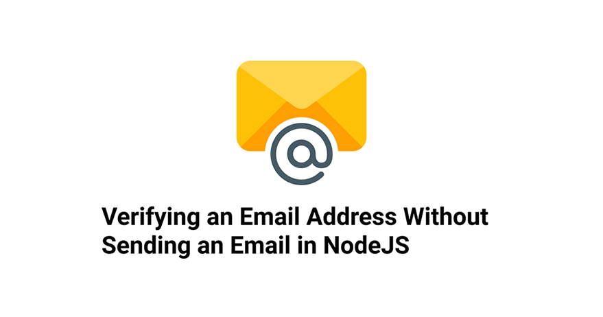 Verifying an Email Address Without Sending an Email in NodeJS