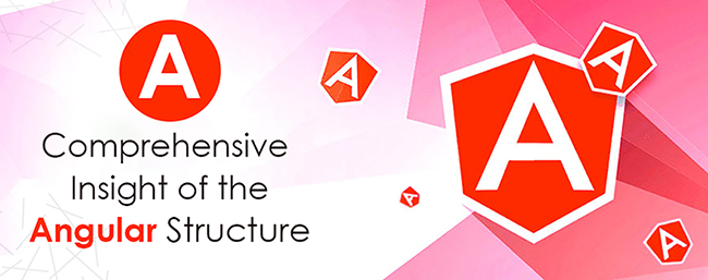 A comprehensive insight of the Angular Structure