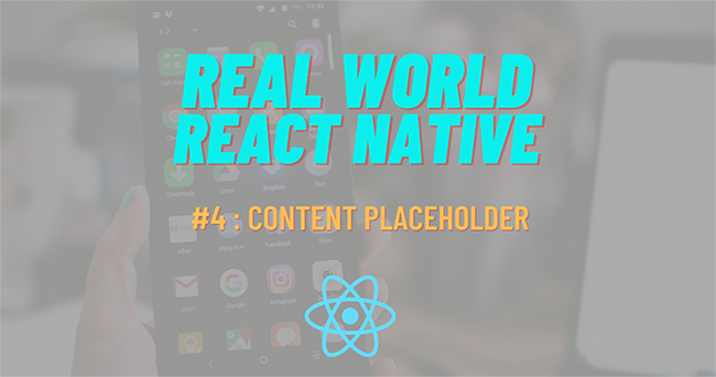 Build Real-World React Native App #4 : Content Placeholder