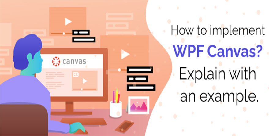 How to implement WPF Canvas? Explain with an example