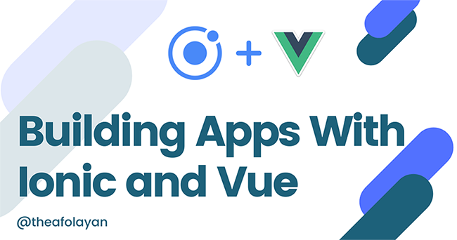 Building Mobile Apps With Vue3 and Ionic