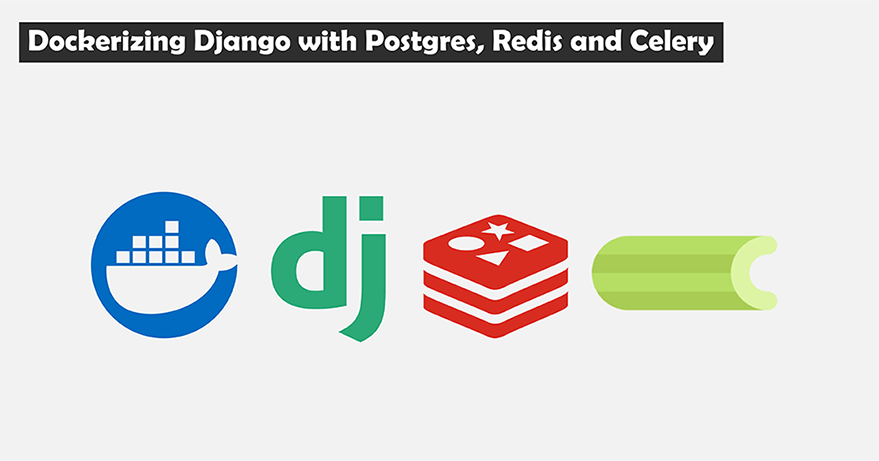 Dockerizing Django with Postgres, Redis and Celery