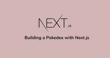 Building a Pokedex with Next.js