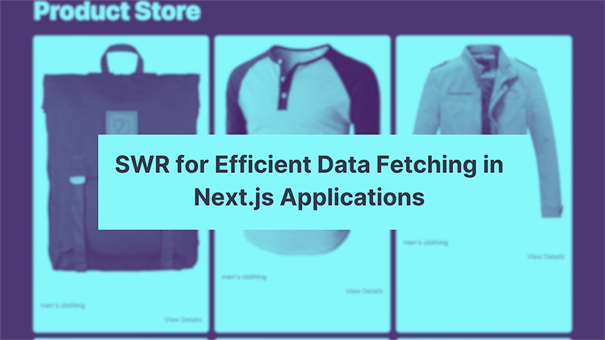 SWR for Efficient Data Fetching in Next.js Applications