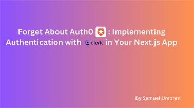 Forget About Auth0: Implementing Authentication with Clerk.dev in Your Next.js App
