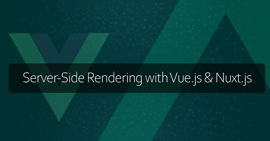 Server-side rendering with Vue.js and Nuxt.js