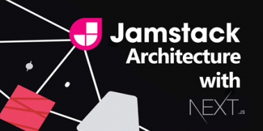JAMstack Architecture with Next.js