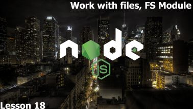 18. Node.js Lessons. Work With Files. Fs Module
