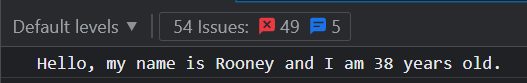 Console: Hello, my name is Rooney and I am 38 years old.