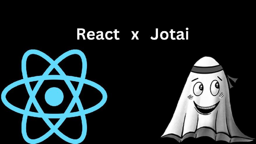 Working with Jotai as your next state management in React